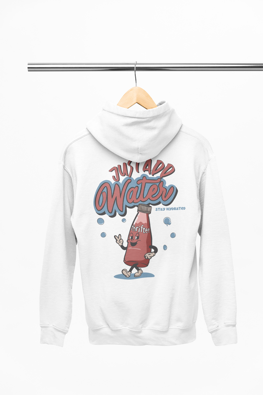 Just Add Water - Hoodie