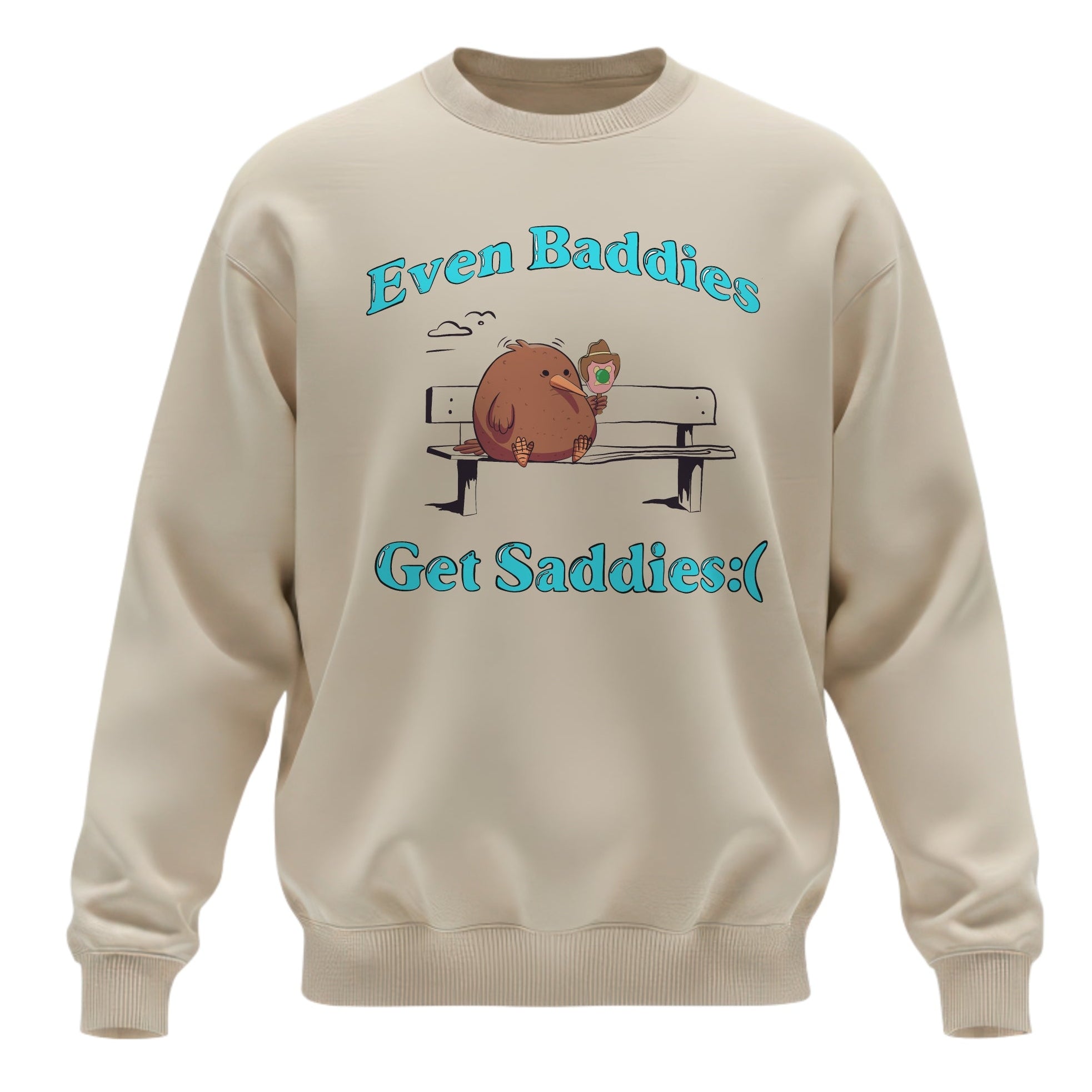 Even Baddies Get Saddies Crewneck - Funny Mental Health Meme Sweatshirt