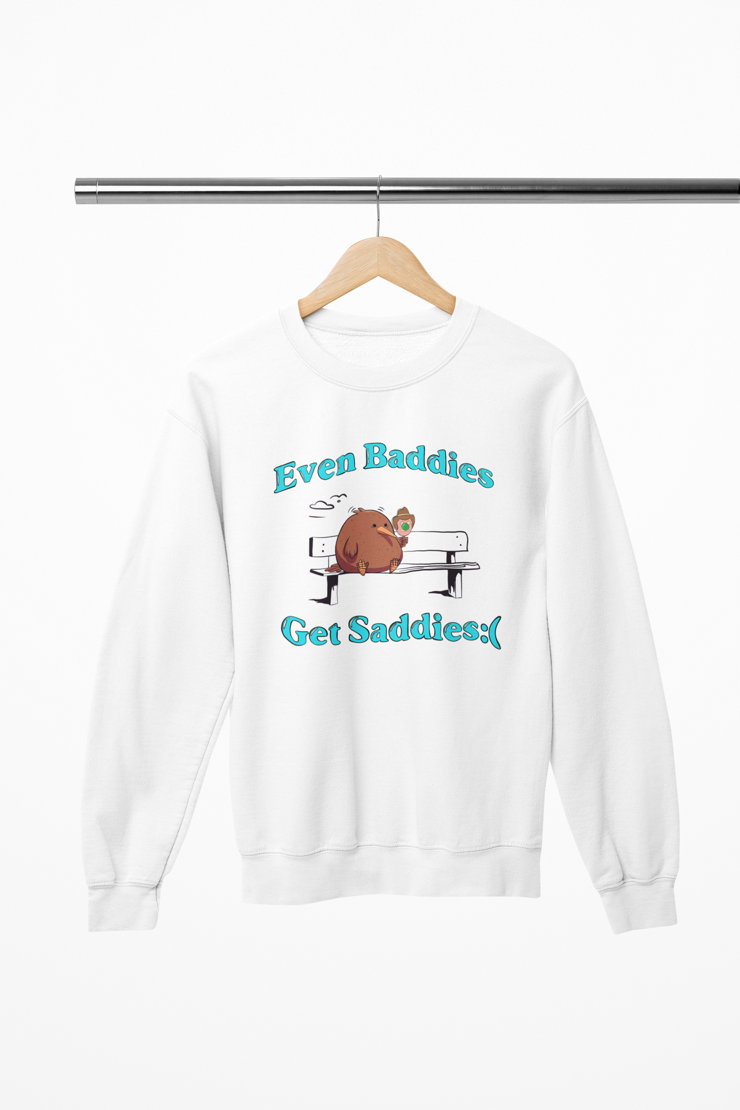 Even Baddies Get Saddies - Sweatshirt